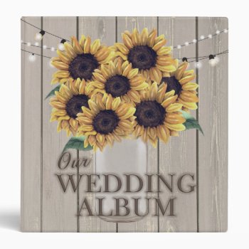 Rustic Barn Wedding Sunflower Mason Jar Album 3 Ring Binder by My_Wedding_Bliss at Zazzle