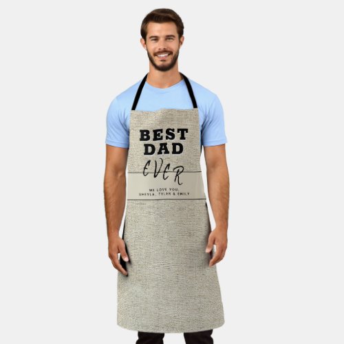 Rustic Beige Best Dad Ever Father`s Day  Apron - Rustic Beige Best Dad Ever Father`s Day Apron. The text is trendy typography on beige rustic background. Add your names and make a great gift for Father`s Day, birthday or Christmas. A wonderful and sweet keepsake for dad, new dad or grandfather.