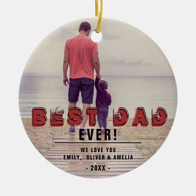 Rustic Best Dad Ever Modern Typography Full Photo Ceramic Ornament (Front)