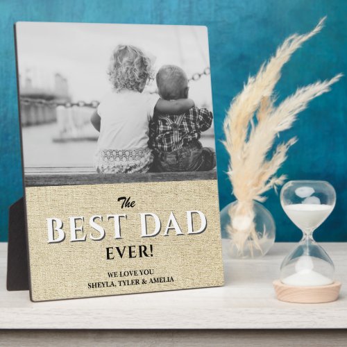 Rustic Best Dad Ever Modern Typography Photo Plaque - Rustic Best Dad Ever Modern Typography Photo plaque. Photo with modern text Best Dad Ever in trendy typography in black and white colors on a rustic beige texture. Personalize with your message and names and add your favorite photo. Sweet Father`s Day gift or a great keepsake for a dad or a new dad.