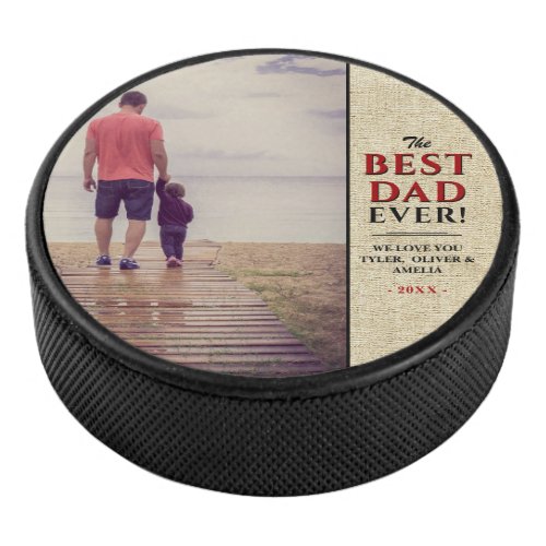 Rustic Best Dad Ever Typography Father`s Day Photo Hockey Puck - Rustic Best Dad Ever Typography Father`s Day Photo Hockey Puck. The best dad ever in trendy black and red typography on beige rustic texture background. Personalize it with your names and year, and add your favorite photo. Sweet personal gift for a dad, a new dad or grandfather on Father`s Day or birthday.