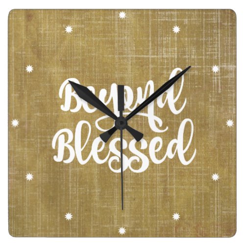 Rustic: Beyond Blessed Quote Affirmation Square Wallclock