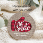 Rustic Buffalo Plaid Burlap Let It Snow Christmas Ornament<br><div class="desc">Celebrate the cozy charm of the holiday season with this rustic “Let it Snow” Christmas ornament. Featuring a classic red plaid mitten design on a textured burlap-look background, it brings warmth and farmhouse style to your tree. Personalize with your family name or holiday greeting for a unique keepsake that will...</div>