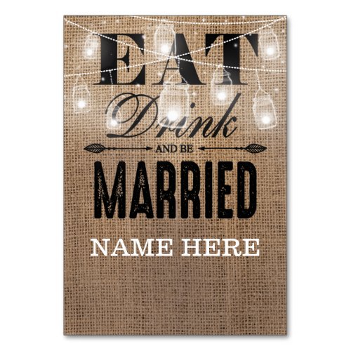 Rustic Burlap Eat Drink and be Married Table Name Table Number