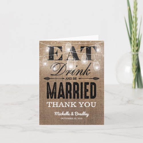 Rustic Burlap Eat Drink and be Married Thank You