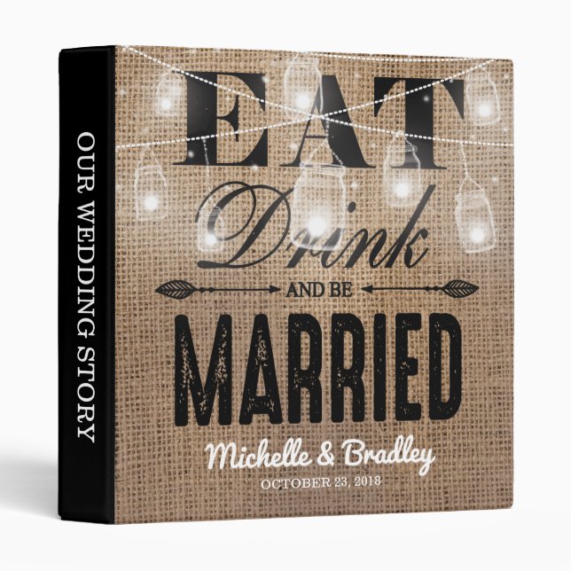 Rustic Burlap Eat Drink and be Married Wedding 3 Ring Binder (Front/Spine)