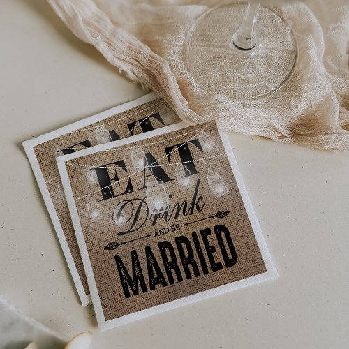 Rustic Burlap Eat Drink and be Married Wedding Paper Napkins