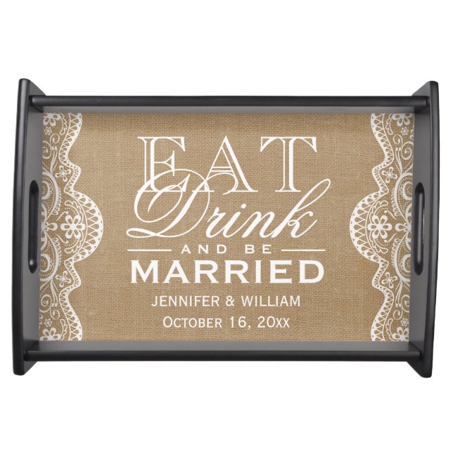 Rustic Burlap Lace EAT Drink and Be Married Serving Tray (Front)