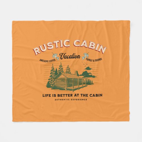 Rustic Cabin Life is Better at The Cabin Fleece Blanket