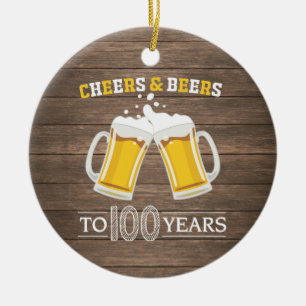 Rustic Cheers and Beers to 100 Years Ceramic Ornament