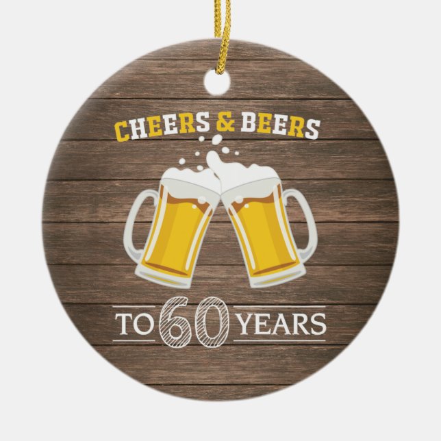 Rustic Cheers and Beers to 60 Years Ceramic Ornament (Front)