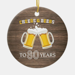 Rustic Cheers and Beers to 80 Years Ceramic Ornament