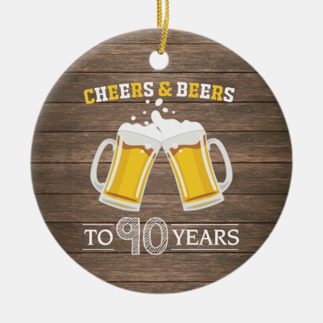 Rustic Cheers and Beers to 90 Years Ceramic Ornament (Front)