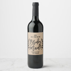 Rustic Chic Faux Kraft Will You Be My Bridesmaid Wine Label