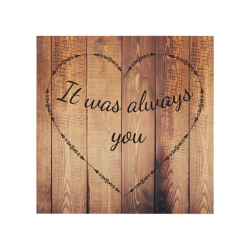 Rustic Country Wood It was always you Love Sign