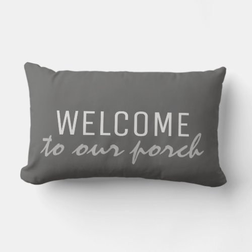 Rustic Dark Gray Welcome to our Porch Outdoor Pillow