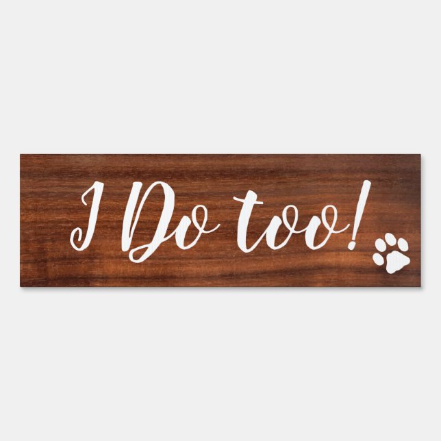 Rustic Dog Wedding I Do Too Dog Sign (Front)