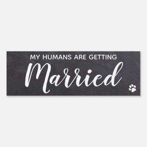 Rustic Dog Wedding My Humans Are Getting Married Sign
