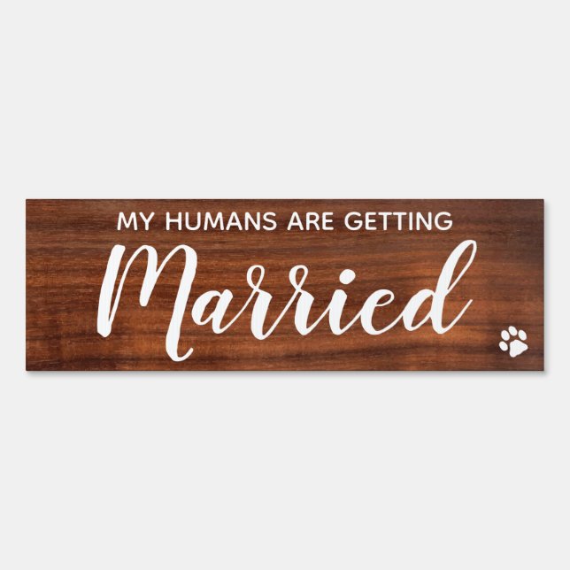 Rustic Dog Wedding My Humans Are Getting Married Sign (Front)