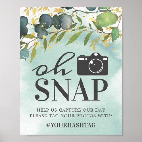 Rustic Eucalyptus Green Gold Oh Snap Poster - Rustic greenery party sign featuring a faded watercolor washed out background, botanical eucalyptus leaves, splashes of faux gold foil, the text "oh snap", message, and hashtag.