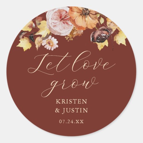 Rustic Fall Floral Let Love Grow Wedding Favor Classic Round Sticker