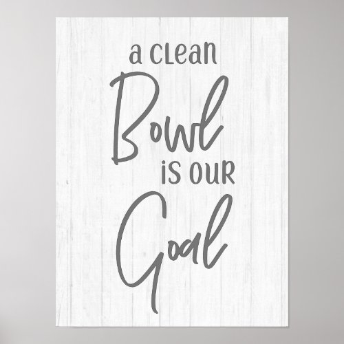 Rustic Farmhouse A Clean Bowl is our Goal Bathroom Poster