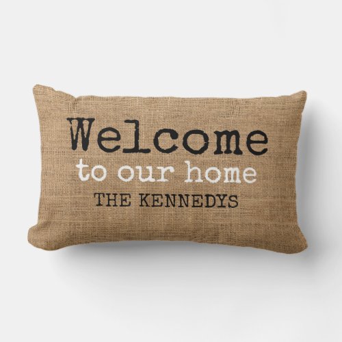 Rustic Farmhouse Burlap Welcome To Our Home Lumbar Pillow