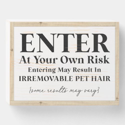 Rustic Farmhouse Funny Enter At Your Own Risk Pet Wooden Box Sign
