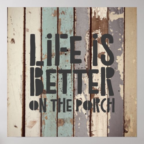 Rustic Farmhouse Life is Better on the Porch  Poster