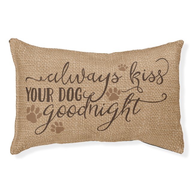Rustic Faux Burlap Always kiss your dog goodnight Pet Bed (Front)