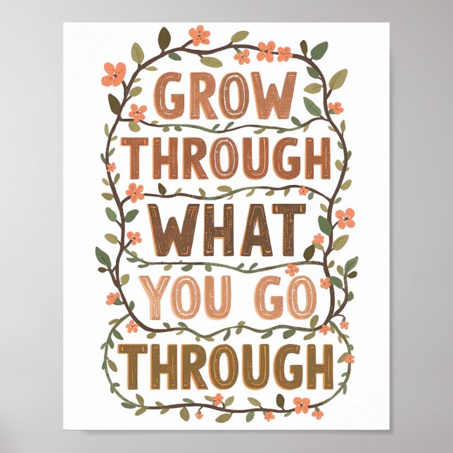 Rustic Floral "Grow Through What You Go Through" Poster (Front)