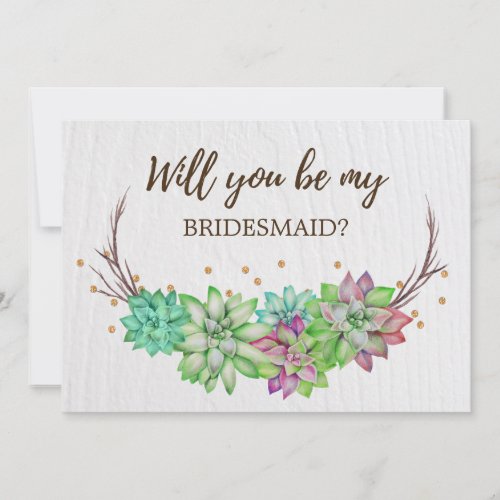 Rustic Floral Succulent Will You Be My Bridesmaid Invitation