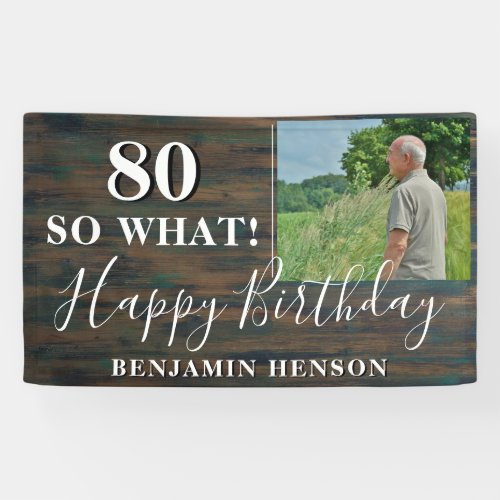 Rustic Funny 80 So What 80th Birthday Party Photo Banner