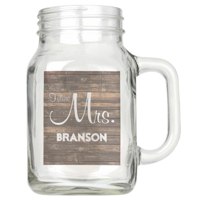 Rustic Future Mrs. Wood Wedding gift Mason Jar (Front)