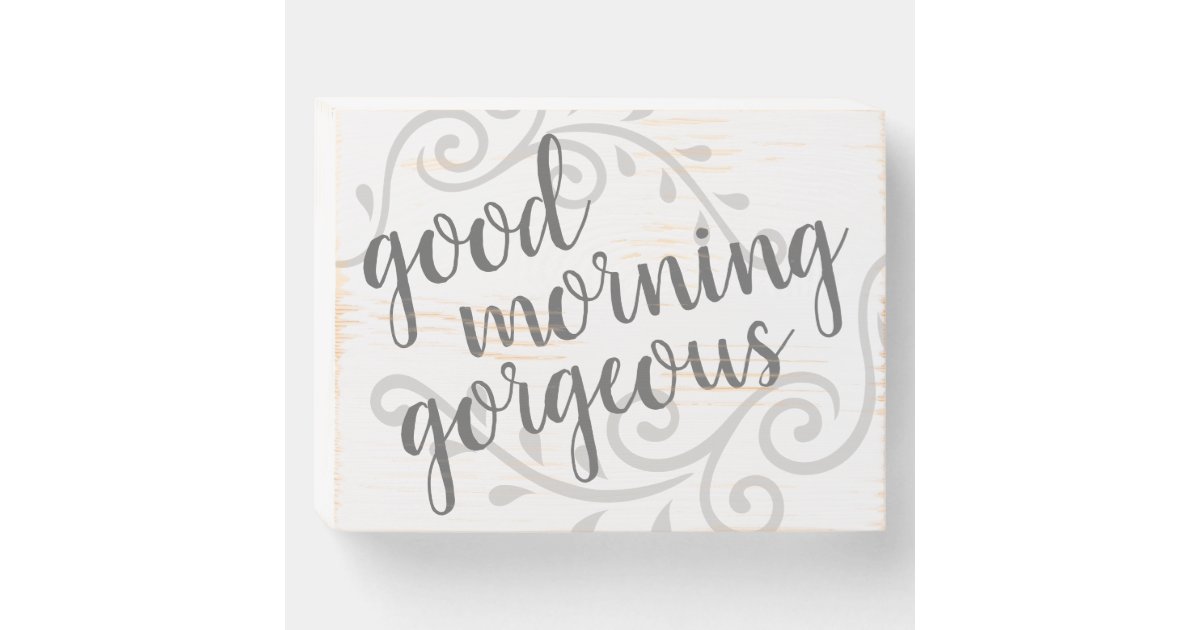 Rustic Good Morning Gorgeous Decorative Element Wooden Box Sign | Zazzle