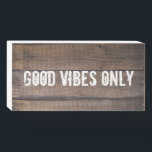 Rustic Good Vibes Only Motivational Quote Wooden Box Sign<br><div class="desc">Rustic Good Vibes Only Motivational Quote Wooden Box Sign</div>