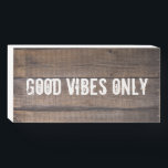 Rustic Good Vibes Only Motivational Quote Wooden Box Sign<br><div class="desc">Rustic Good Vibes Only Motivational Quote Wooden Box Sign</div>
