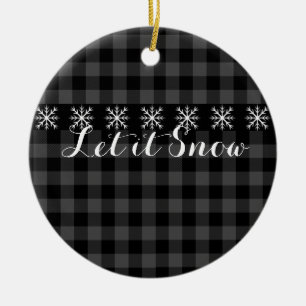 Rustic gray black plaid, snowflak  - let it snow  ceramic ornament