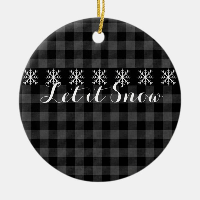 Rustic gray black plaid, snowflak  - let it snow  ceramic ornament (Front)