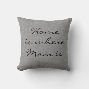 Rustic Gray Burlap Home is where Mom is Pillow