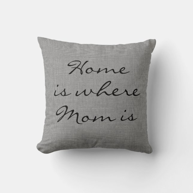 Rustic Gray Burlap Home is where Mom is Pillow (Front)