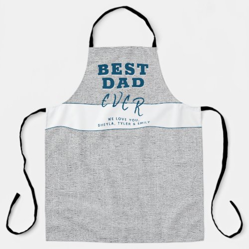 Rustic Grey Best Dad Father`s Day  Apron - Rustic Grey Best Dad Father`s Day Apron. The text is trendy typography on beige rustic background. Add your names and make a great gift for Father`s Day, birthday or Christmas. A wonderful and sweet keepsake for dad, new dad or grandfather.