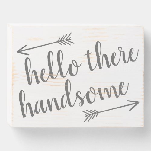 Rustic Hello There Handsome Decorative Arrows Wooden Box Sign
