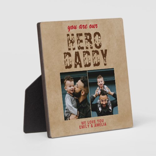 Rustic Hero Daddy Father`s Day 2 Photo Collage Plaque - Rustic You are my Hero Daddy Father`s Day 2 Photo Collage Plaque. Rustic beige background and trendy typography. Personalized plaque for a dad. Add 2 photos and your names. You can change daddy to dad, pap, papa,... Perfect gift for a father on a Father`s Day, birthday or Christmas and it`s a sweet keepsake.