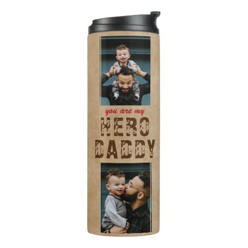 Rustic Hero Daddy Father`s Day 2 Photo Collage Thermal Tumbler - Rustic You are our Hero Daddy Father`s Day 2 Photo Collage Thermal Tumbler. Rustic beige background and trendy typography. Personalized tumbler for a dad. Add 2 photos. You can change daddy to dad, pap, papa,.... Perfect gift for a father on a Father`s Day, birthday or Christmas and it`s a sweet keepsake.
