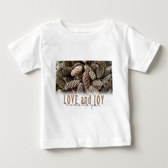 Rustic Holiday Love and Joy Pine Cone Baby T-Shirt (Front)