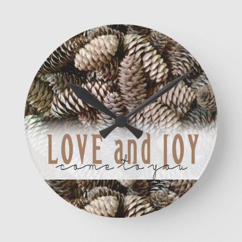 Rustic Holiday Love and Joy Pine Cone Round Clock