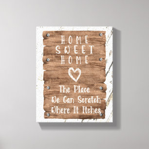 Rustic Home Sweet Home Scratch Where It Itches Canvas Print