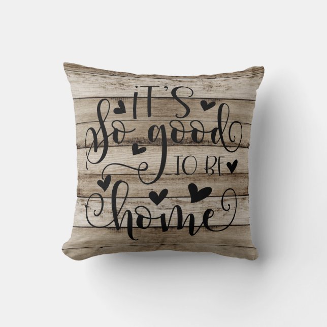 Rustic It's So Good To Be Home Throw Pillow (Front)