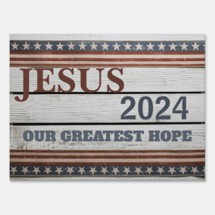 RUSTIC Jesus 2024 Greatest Hope Election Yard  Sign